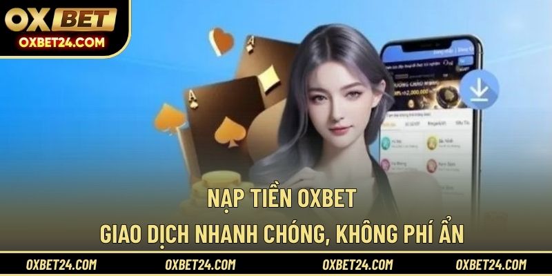 Nạp Tiền OXBET