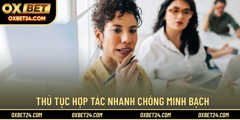 Thủ tục hợp tác nhanh chóng minh bạch