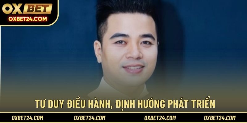 Tư duy điều hành, định hướng phát triển